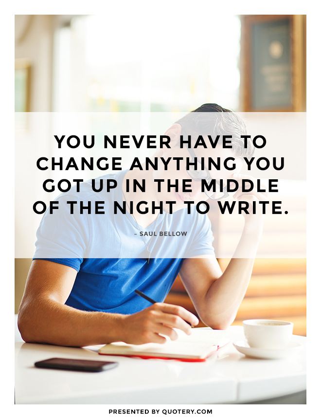 You never have to change anything you got up in the middle of the night to write. - Image 1