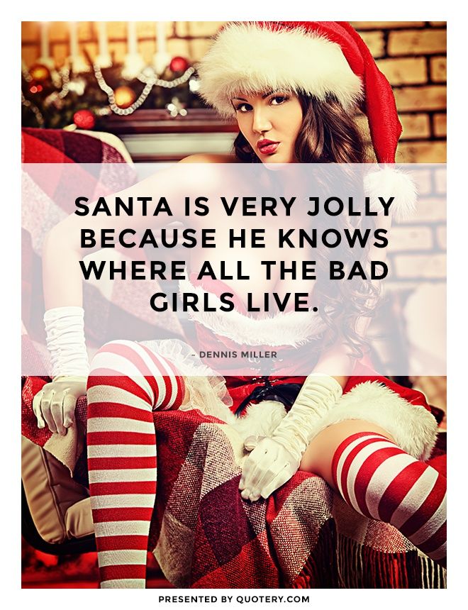 Santa is very jolly because he knows where all the bad girls live. - Image 1