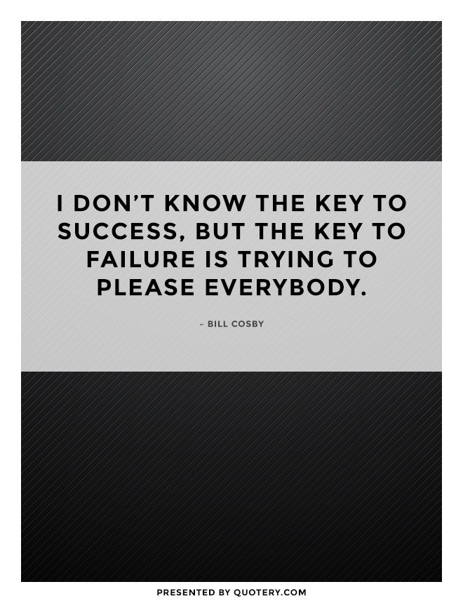 I don’t know the key to success, but the key to failure is trying to please everybody. - Image 1