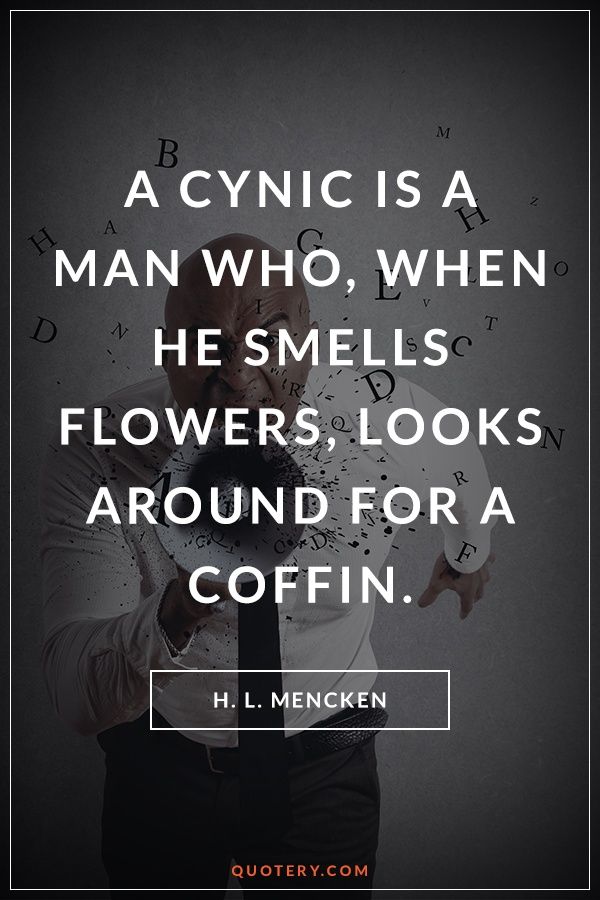 A cynic is a man who, when he smells flowers, looks around for a coffin. - Image 1