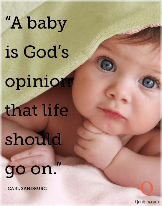A baby is God’s opinion that life should go on. - Image 3