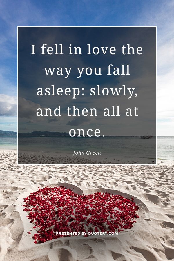 I fell in love the way you fall asleep: slowly, and then all at once. - Image 1