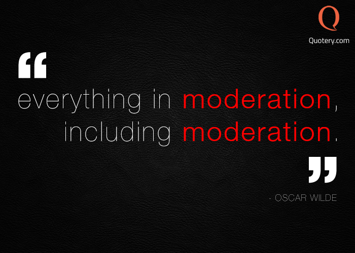 Everything in moderation, including moderation. - Image 1