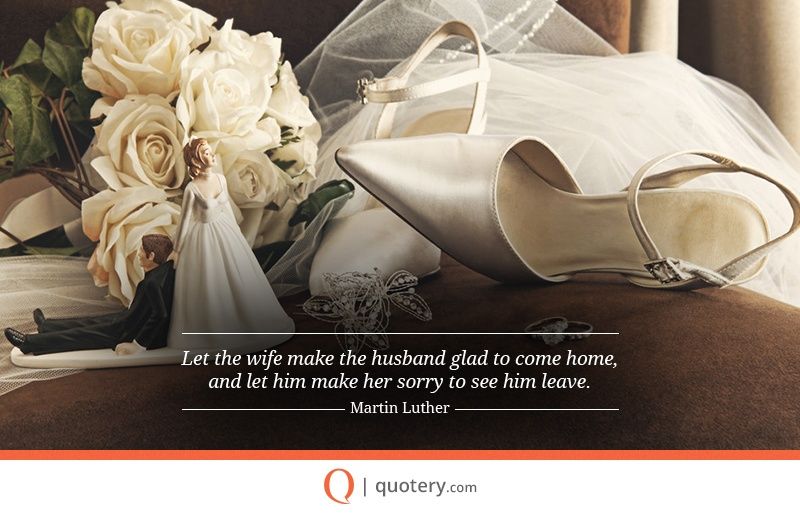 Let the wife make the husband glad to come home, and let him make her sorry to see him leave. - Image 1