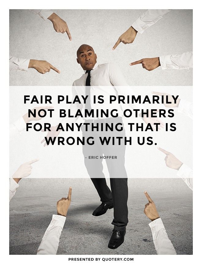 Fair play is primarily not blaming others for anything that is wrong with us. - Image 1
