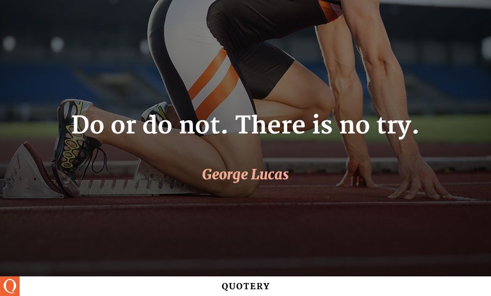 Do, or do not. There is no try. - Image 1