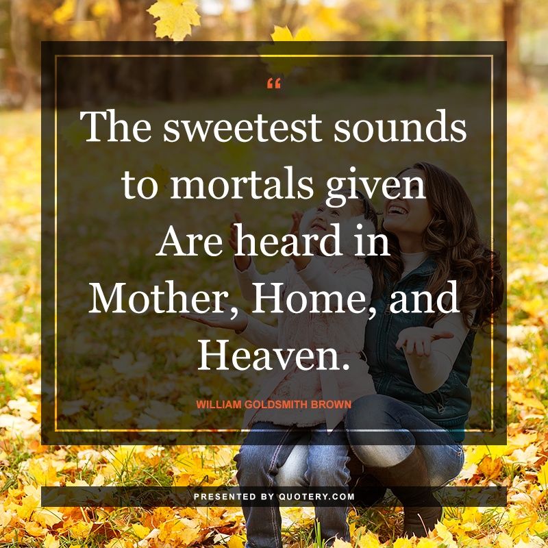 The sweetest sounds to mortals given
Are heard in Mother, Home, and Heaven. - Image 1