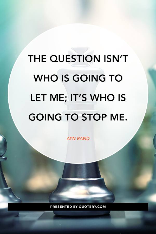 The question isn’t who is going to let me; it’s who is going to stop me. - Image 1