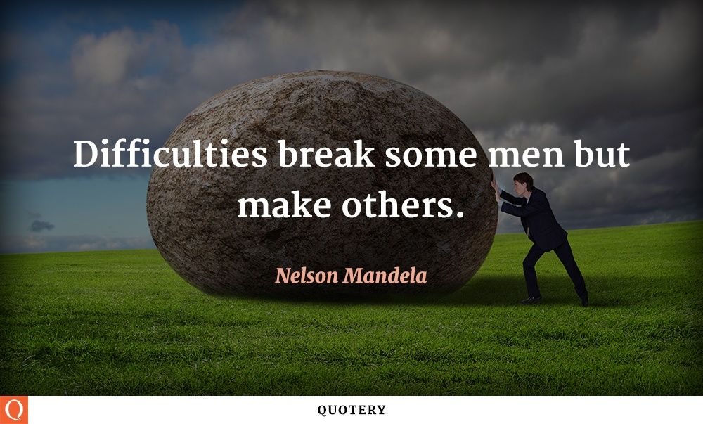 Difficulties break some men but make others. - Image 1