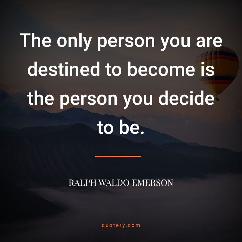 The only person you are destined to become is the person you decide to be. - Image 1