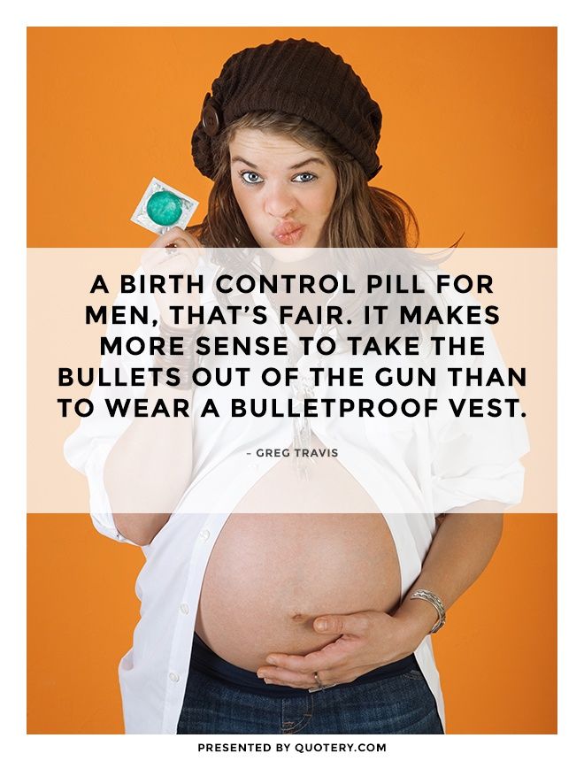 A birth control pill for men, that's fair. It makes more sense to take the bullets out of the gun than to wear a bulletproof vest. - Image 1
