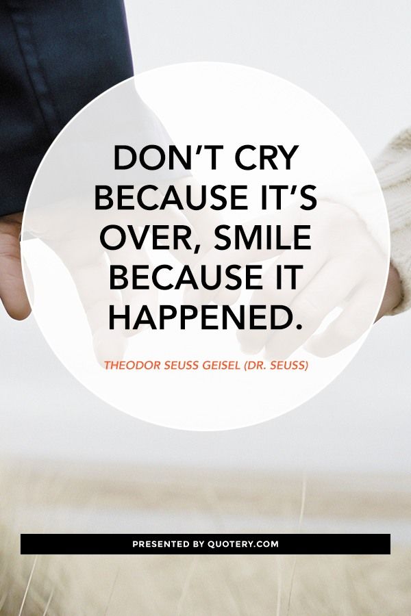 Don’t cry because it’s over, smile because it happened. - Image 1