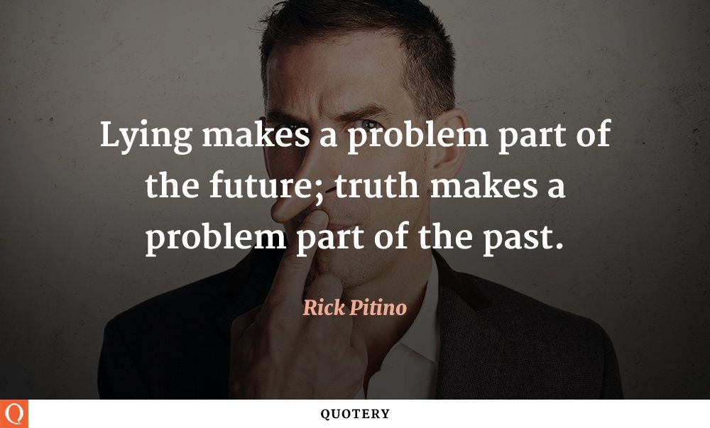 Lying makes a problem part of the future; truth makes a problem part of the past. - Image 1