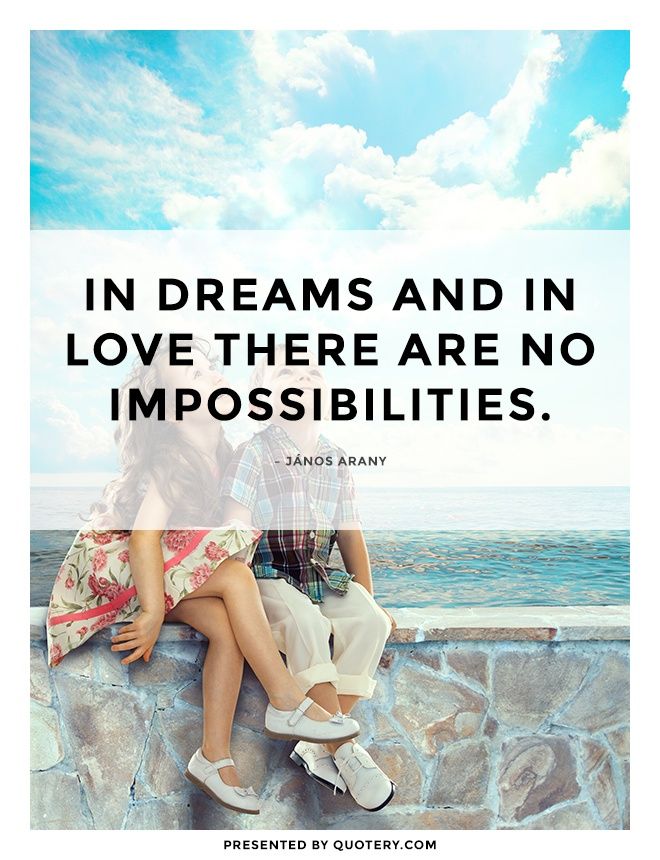 In dreams and in love there are no impossibilities. - Image 1