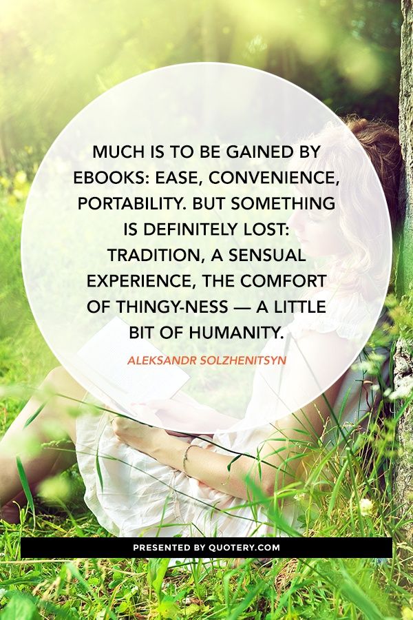 Much is to be gained by eBooks: ease, convenience, portability. But something is definitely lost: tradition, a sensual experience, the comfort of thingy-ness — a little bit of humanity. - Image 1