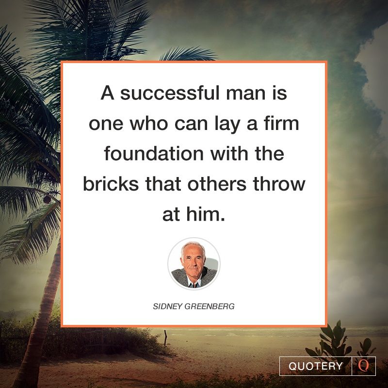 A successful man is one who can lay a firm foundation with the bricks that others throw at him. - Image 1