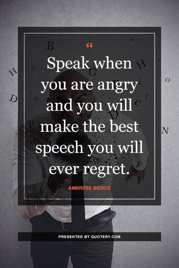 Speak when you are angry and you will make the best speech you will ever regret. - Image 1
