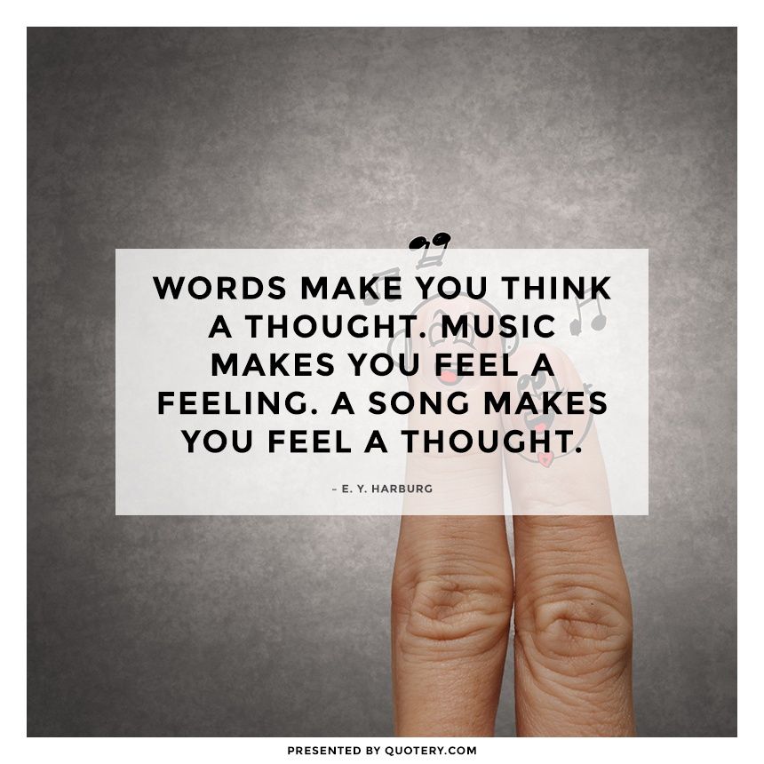 Words make you think a thought. Music makes you feel a feeling. A song makes you feel a thought. - Image 1
