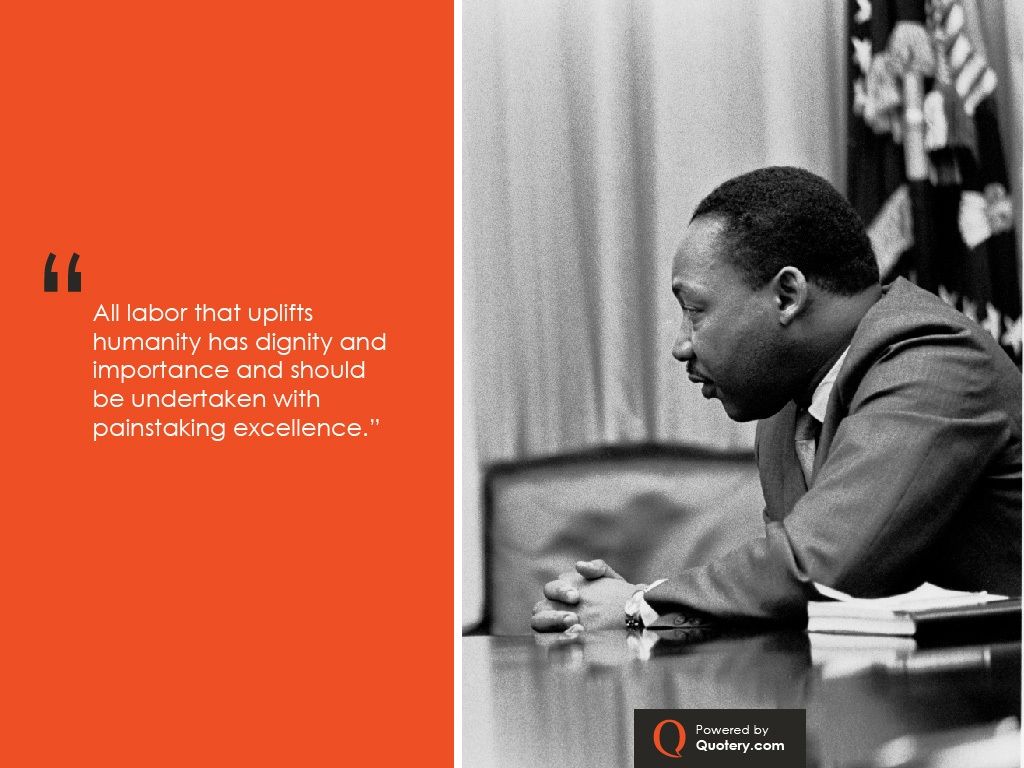 All labor that uplifts humanity has dignity and importance and should be undertaken with painstaking excellence. - Image 1