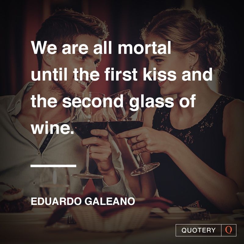 We are all mortal until the first kiss and the second glass of wine. - Image 1