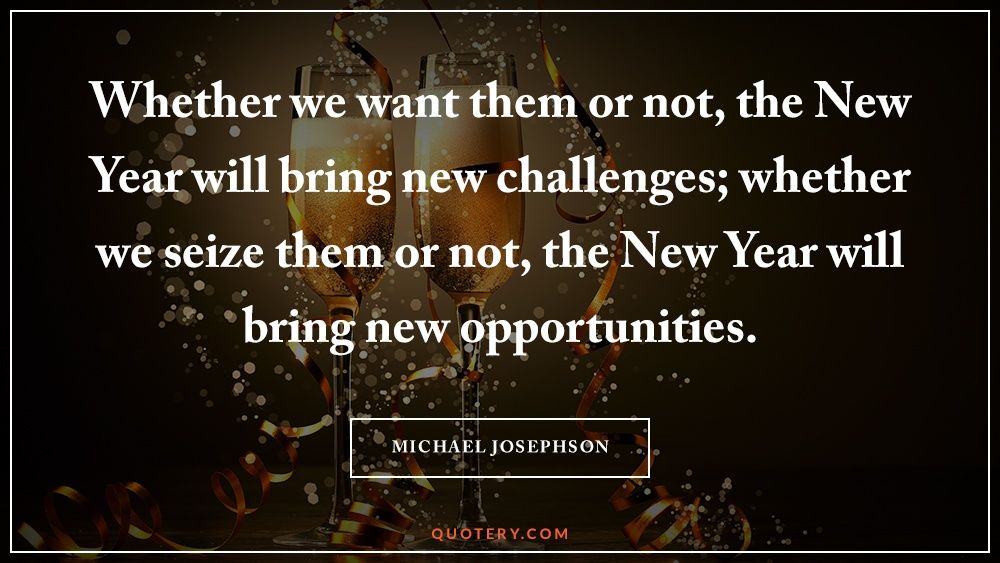 Whether we want them or not, the New Year will bring new challenges; whether we seize them or not, the New Year will bring new opportunities. - Image 1