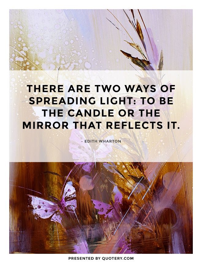 There are two ways of spreading light: to be the candle or the mirror that reflects it. - Image 1