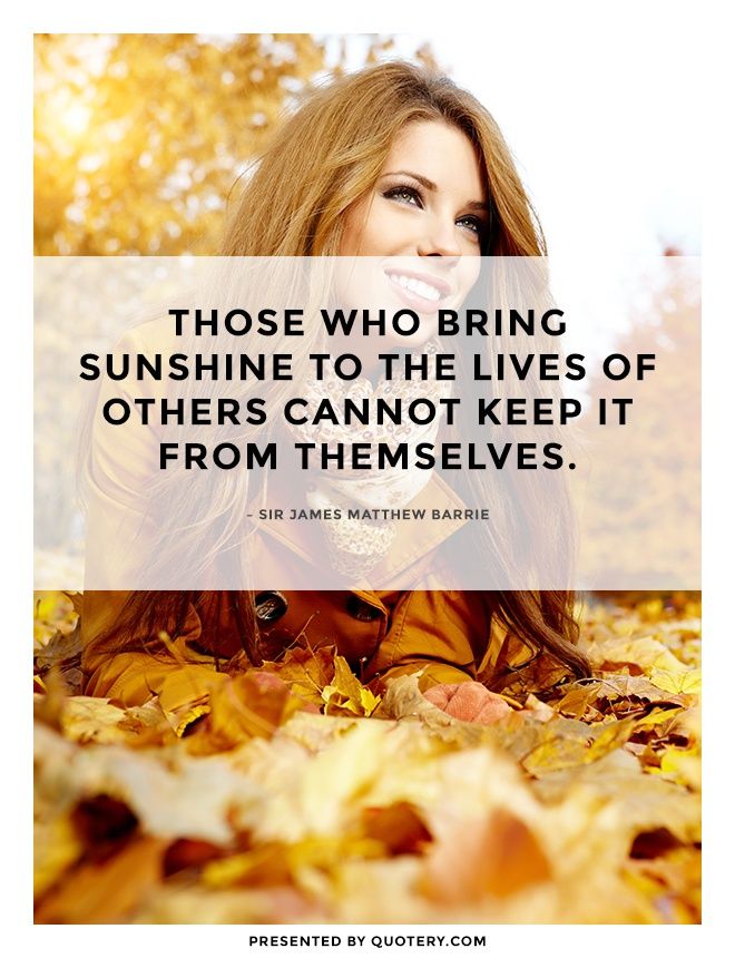 Those who bring sunshine to the lives of others cannot keep it from themselves. - Image 2