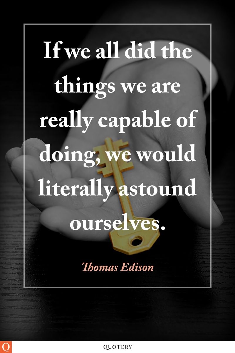 If we all did the things we are capable of doing, we would literally astound ourselves. - Image 1