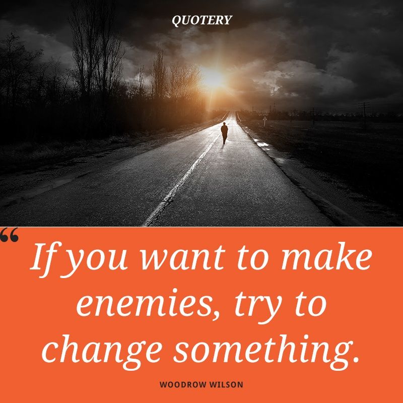 If you want to make enemies, try to change something. - Image 1