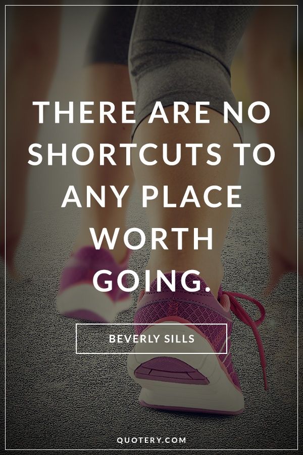 There are no shortcuts to any place worth going. - Image 1