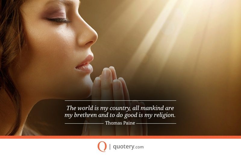 The world is my country, all mankind are my brethren and to do good is my religion. - Image 1