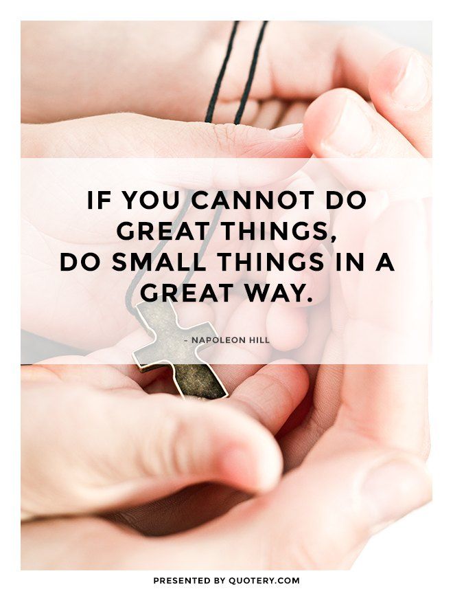 If you cannot do great things, do small things in a great way. - Image 1