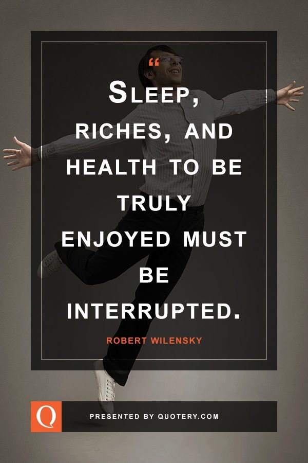 Sleep, riches, and health to be truly enjoyed must be interrupted. - Image 1