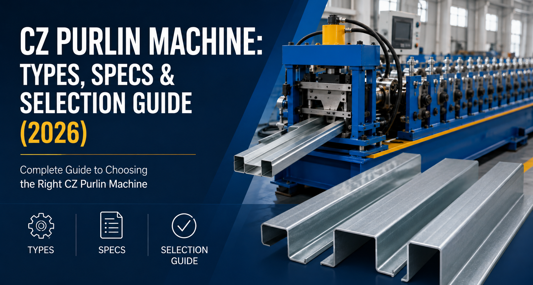 CZ Purlin Machine: Types, Specs & Selection Guide (2026)