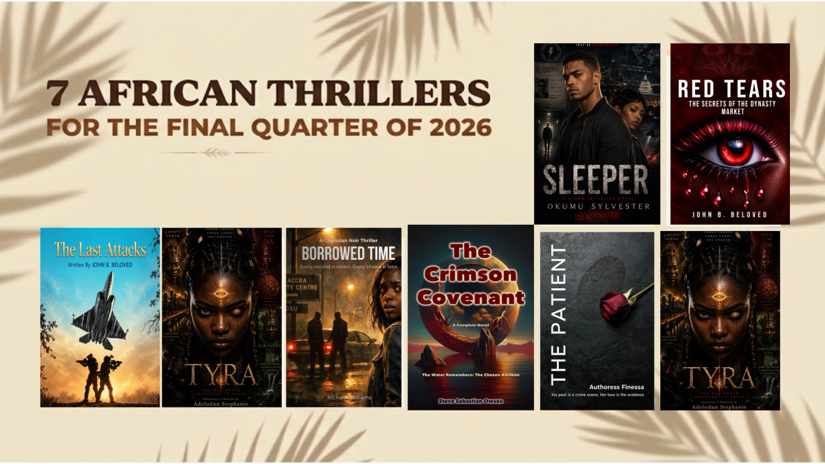 7 African Thrillers for the Final Quarter of 2026: Blood, Secrets and Sleeper Agents