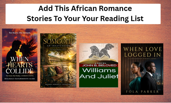 4 African Romance Stories You Need on Your Reading List