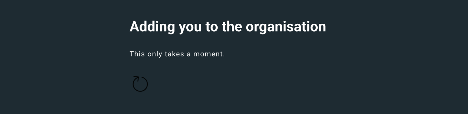 The invite page showing "Adding you to the organisation" with a spinner.