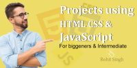 Mini Projects using HTML, CSS and JavaScript with Source Code