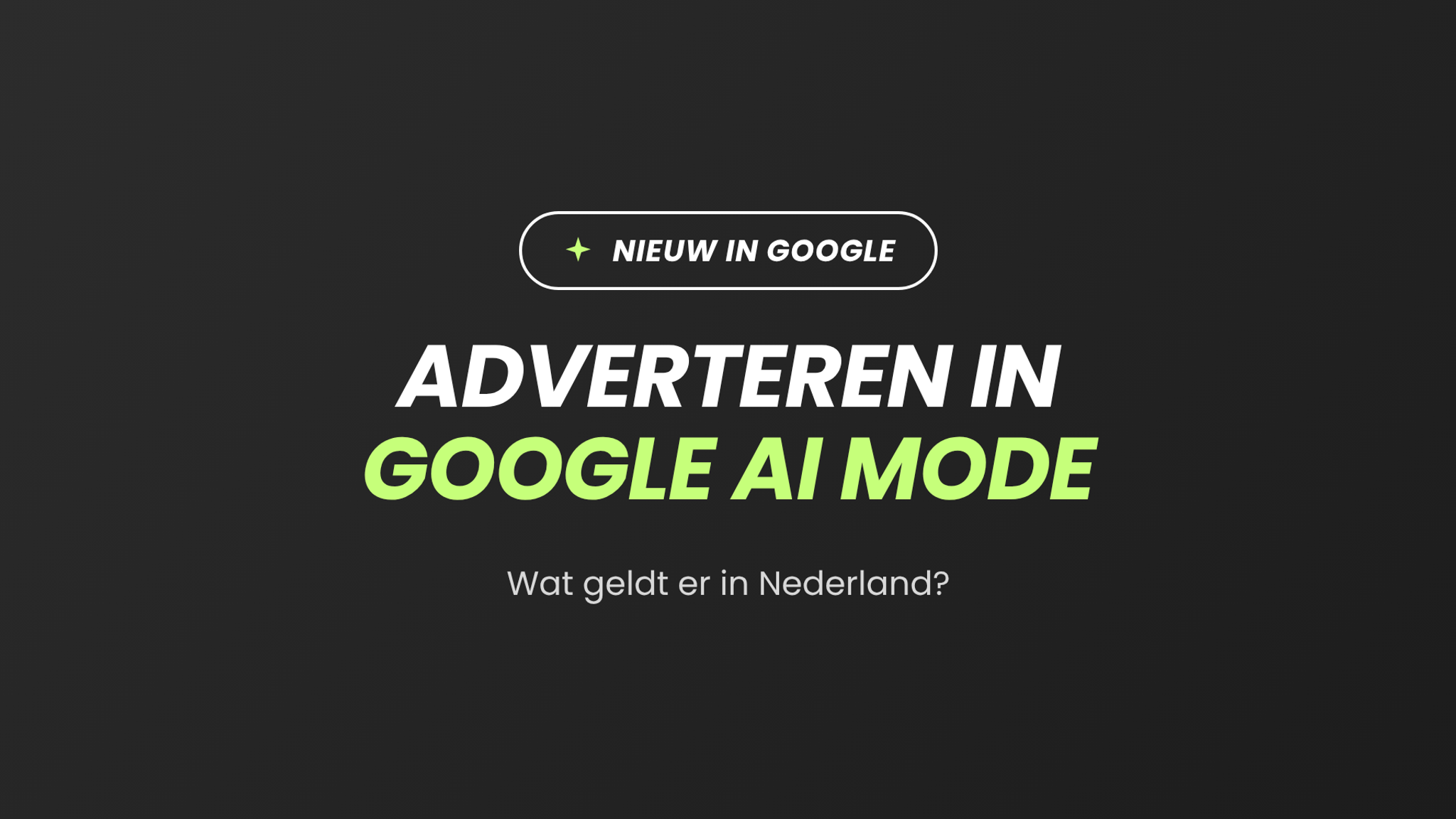 Adverteren in Google AI Mode: wat geldt er in Nederland?
