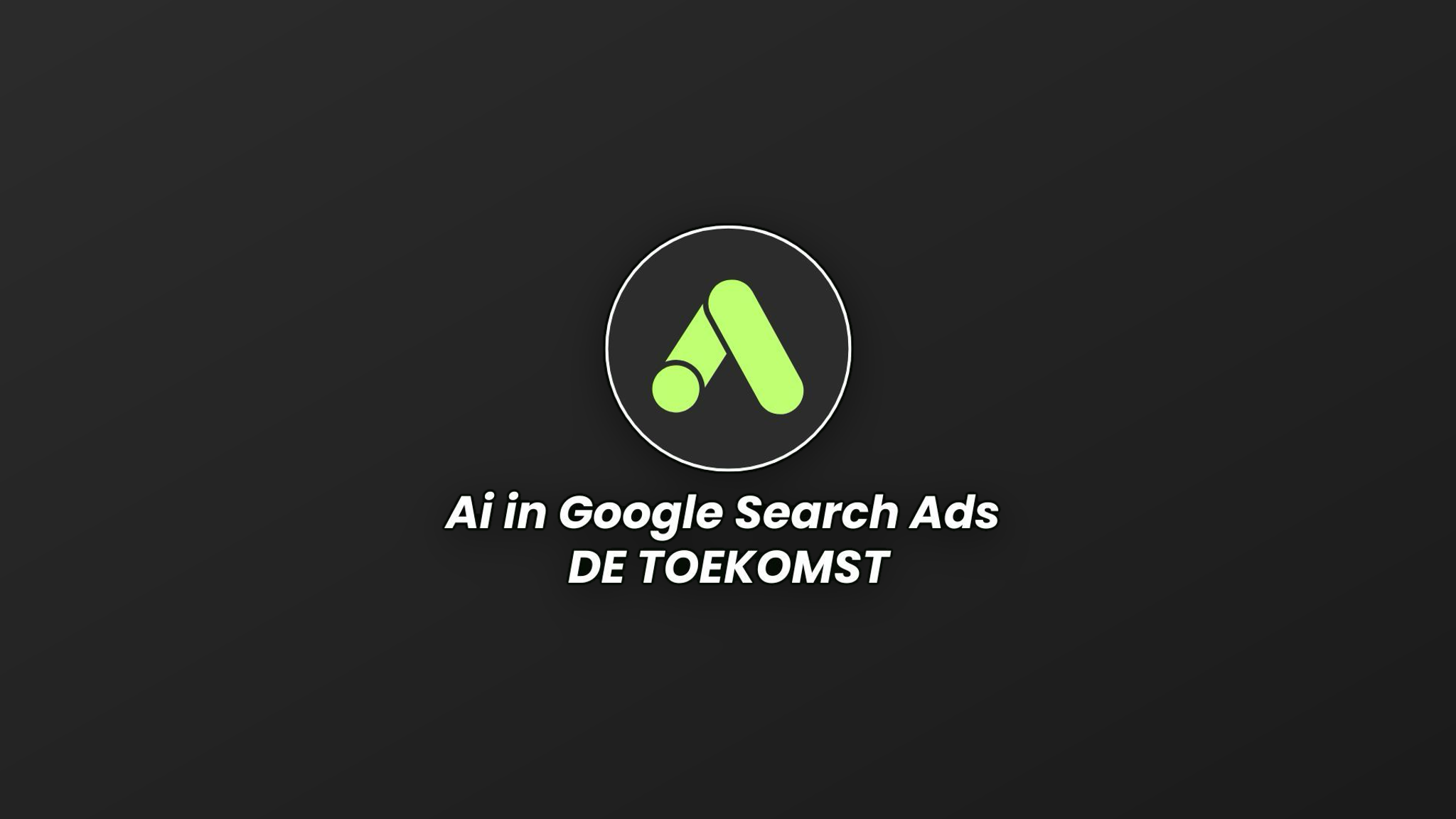 Google Ads-logo met de tekst 'AI in Google Search Ads: de toekomst'