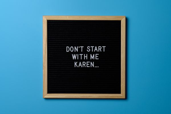 The Art of Being a Karen