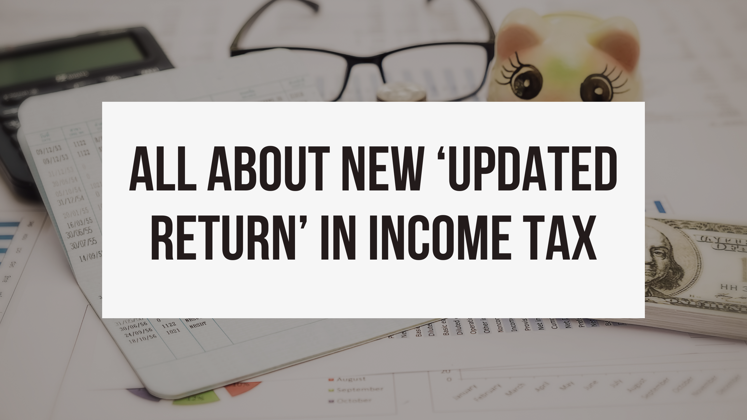 All about new ‘Updated Return’ in Income tax