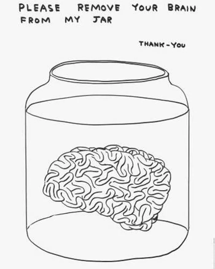 Please Remove Your Brain From My Jar by David Shrigley