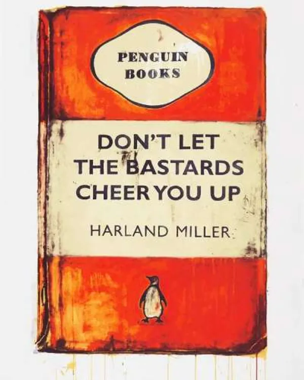 Don't Let The Bastards Cheer You Up by Harland Miller