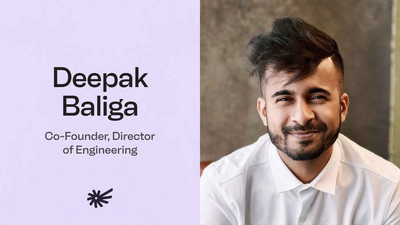 Deepak Baliga | Director of Engineering + Cofounder