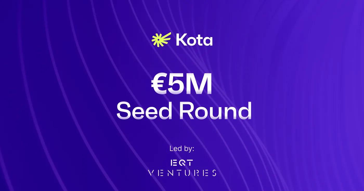 Kota raise €5M Seed led by EQT Ventures