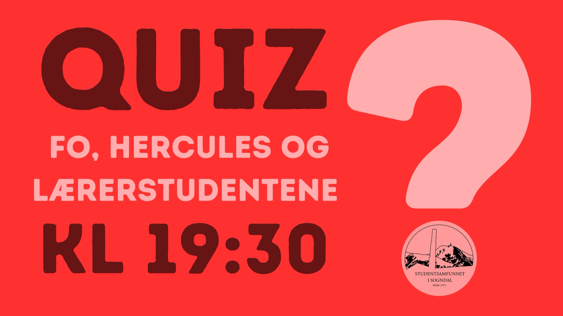 Rød plakat som reklamerer for en quizkveld med teksten «QUIZ – FO, Hercules og lærerstudentene kl. 19:30», en stor rosa spørsmålstegn-illustrasjon og logoen til Studentsamfunnet i Sogndal nederst til høyre.