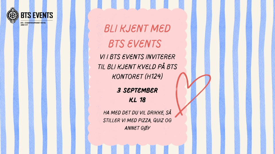 Digital plakat for «Bli kjent med BTS Events» med rosa felt over blå og hvite striper, der det står informasjon om bli-kjent-kveld 3. september kl. 18 på BTS-kontoret (H124), med oppfordring om å ta med drikke mens arrangøren stiller med pizza, quiz og annet gøy.