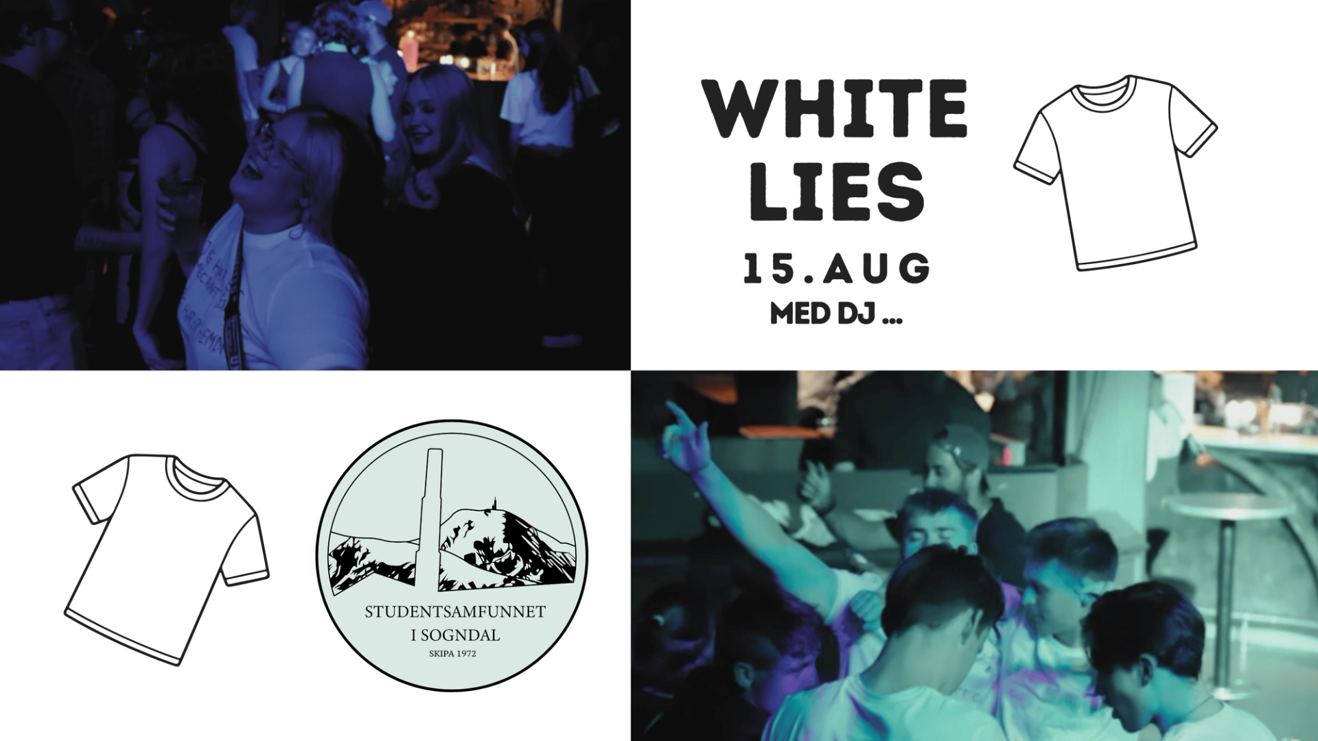 Reklameplakat for studentarrangementet «White Lies» 15. august med DJ, som viser festende studenter på dansegulvet, en illustrasjon av hvite T-skjorter og logoen til Studentsamfunnet i Sogndal.