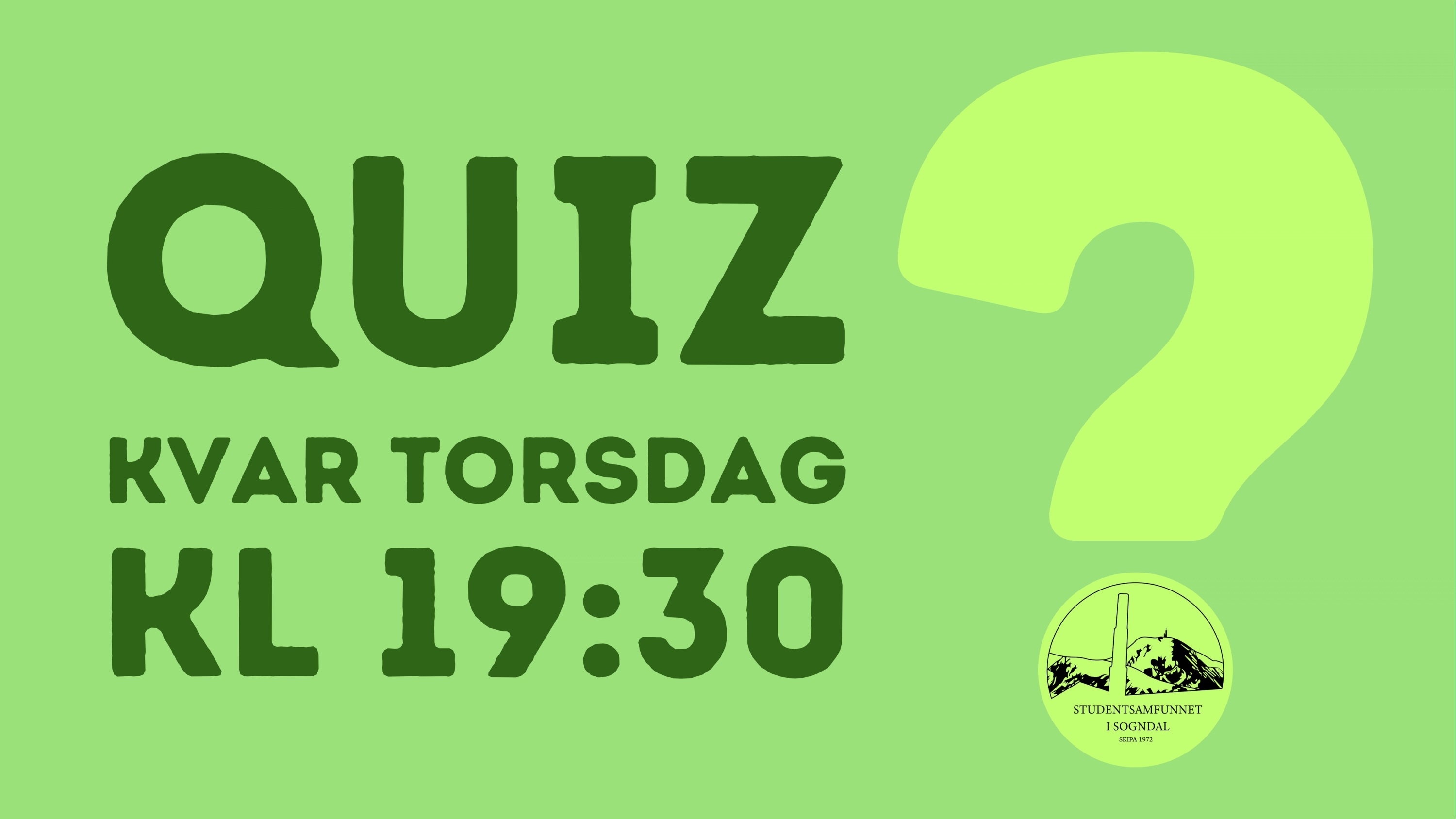 Grønn plakat som reklamerer for quiz hver torsdag kl. 19:30, med stor spørsmålstegn-grafikk og logoen til Studentsamfunnet i Sogndal nederst til høyre.